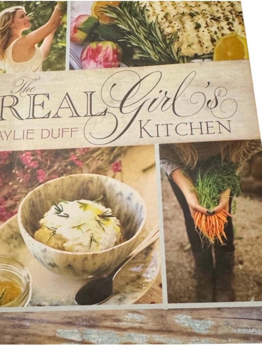 The Real Girl's Kitchen Cookbook by - Haylie Duff